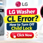 LG Washer CL Error? How to Turn Off Child Lock